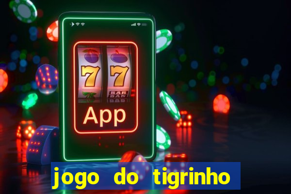 jogo do tigrinho que mais paga